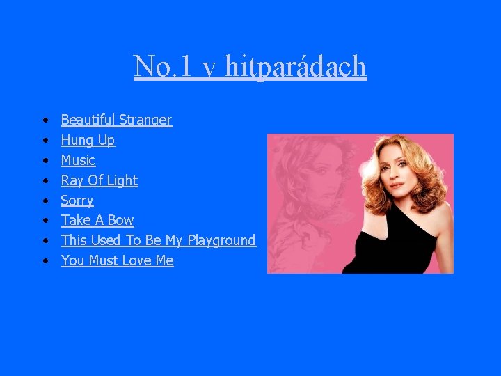 No. 1 v hitparádach • • Beautiful Stranger Hung Up Music Ray Of Light