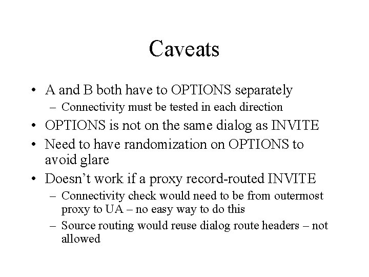 Caveats • A and B both have to OPTIONS separately – Connectivity must be