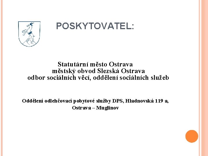 POSKYTOVATEL: Statutární město Ostrava městský obvod Slezská Ostrava odbor sociálních věcí, oddělení sociálních služeb