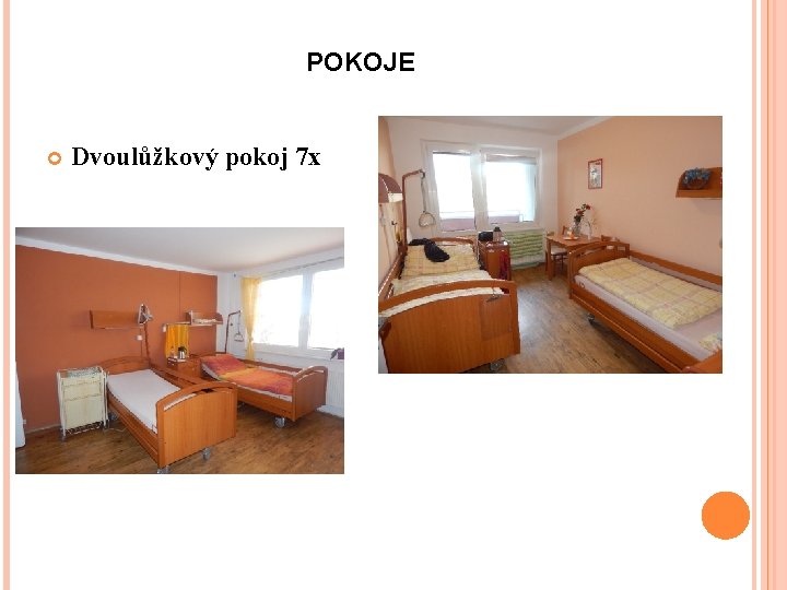 POKOJE Dvoulůžkový pokoj 7 x 