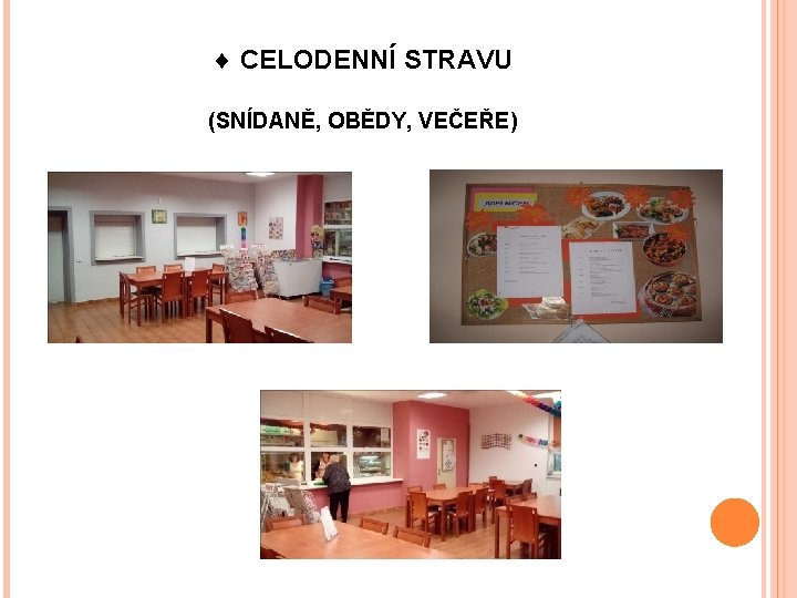  CELODENNÍ STRAVU (SNÍDANĚ, OBĚDY, VEČEŘE) 