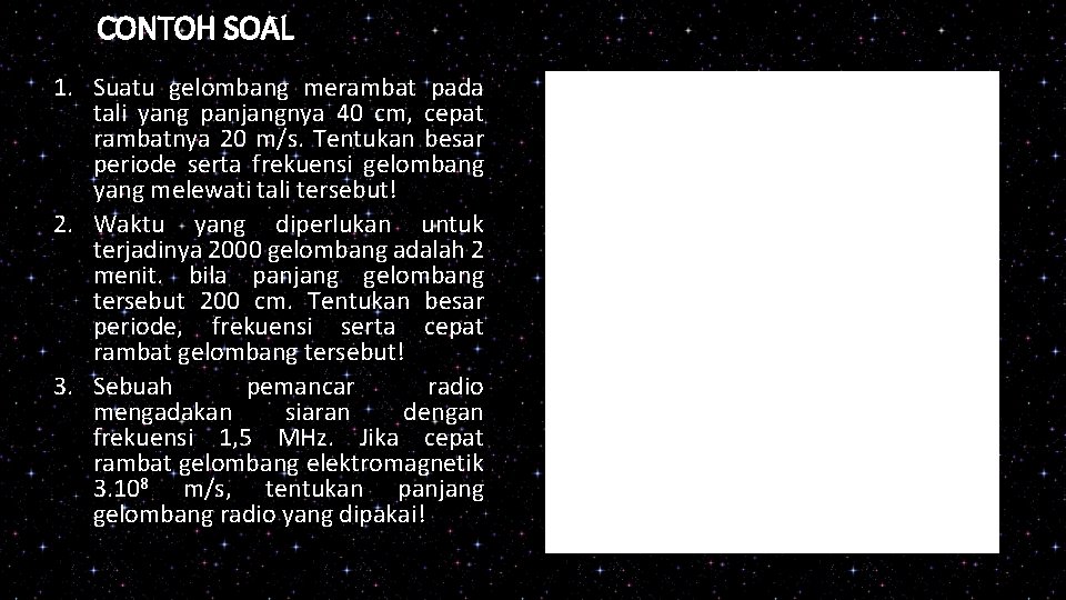  • Perhatikan gambar di bawah ini ! CONTOH SOAL 1. Suatu gelombang merambat