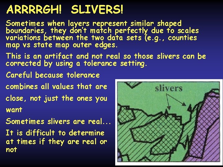 ARRRRGH! SLIVERS! Sometimes when layers represent similar shaped boundaries, they don’t match perfectly due ARRRRGH! SLIVERS! Sometimes when layers represent similar shaped boundaries, they don’t match perfectly due