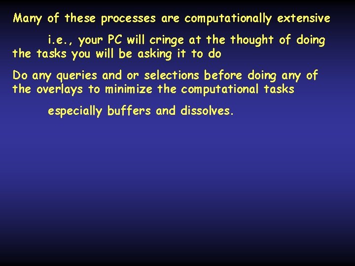 Many of these processes are computationally extensive i. e. , your PC will cringe Many of these processes are computationally extensive i. e. , your PC will cringe