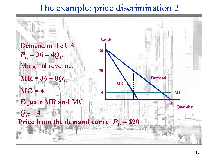 The example: price discrimination 2 Demand in the US: PU = 36 – 4