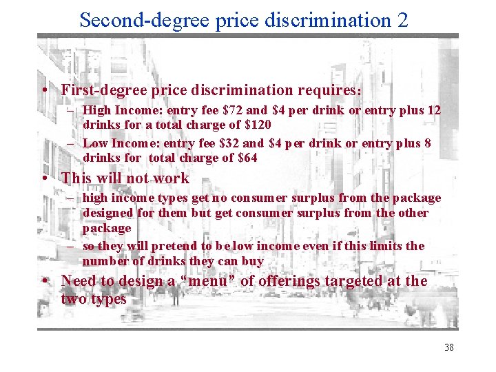 Second-degree price discrimination 2 • First-degree price discrimination requires: – High Income: entry fee