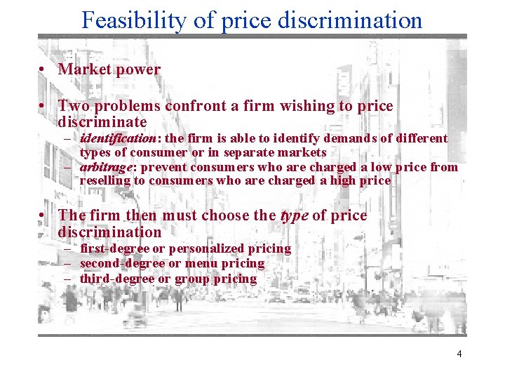 Feasibility of price discrimination • Market power • Two problems confront a firm wishing