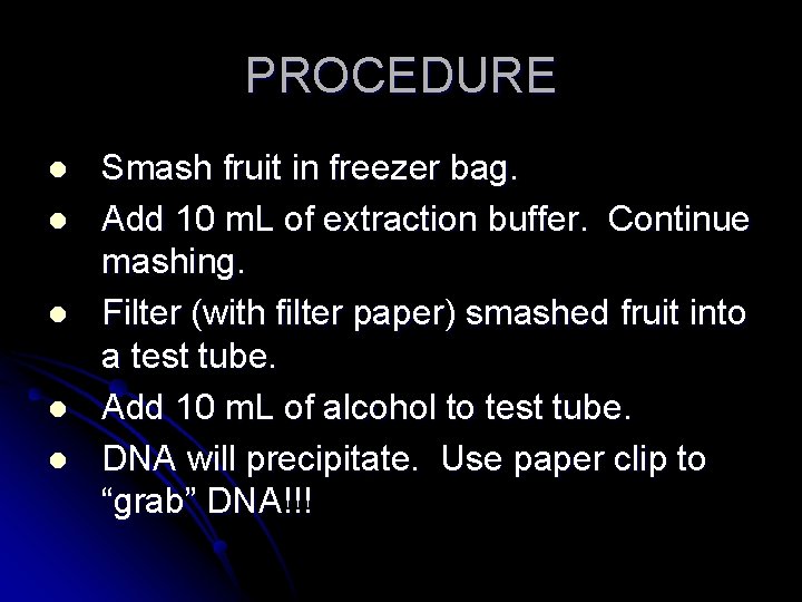 PROCEDURE l l l Smash fruit in freezer bag. Add 10 m. L of