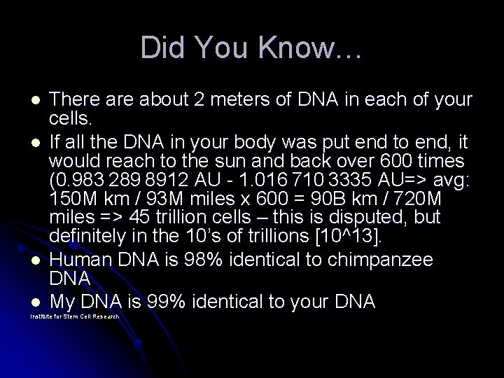 Did You Know… l l There about 2 meters of DNA in each of