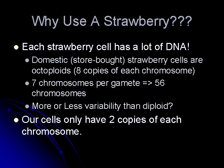 Why Use A Strawberry? ? ? l Each strawberry cell has a lot of