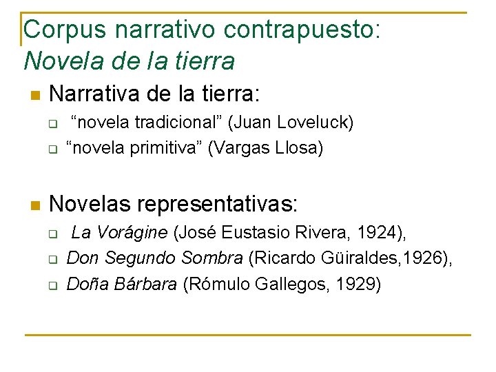 Corpus narrativo contrapuesto: Novela de la tierra n Narrativa de la tierra: q q