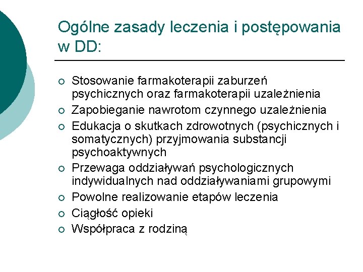 Ogólne zasady leczenia i postępowania w DD: ¡ ¡ ¡ ¡ Stosowanie farmakoterapii zaburzeń