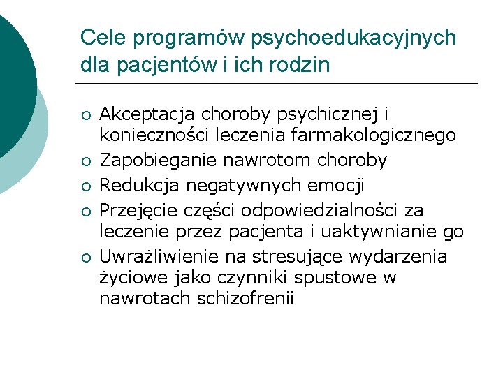 Cele programów psychoedukacyjnych dla pacjentów i ich rodzin ¡ ¡ ¡ Akceptacja choroby psychicznej