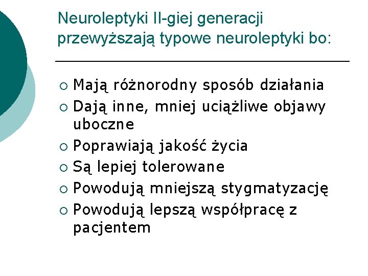 Neuroleptyki II-giej generacji przewyższają typowe neuroleptyki bo: Mają różnorodny sposób działania ¡ Dają inne,