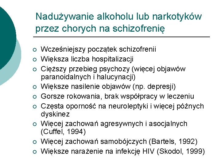 Nadużywanie alkoholu lub narkotyków przez chorych na schizofrenię ¡ ¡ ¡ ¡ ¡ Wcześniejszy