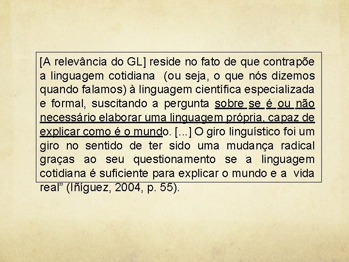 [A relevância do GL] reside no fato de que contrapõe a linguagem cotidiana (ou