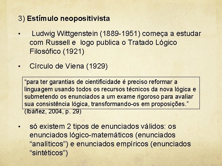 3) Estímulo neopositivista • Ludwig Wittgenstein (1889 -1951) começa a estudar com Russell e