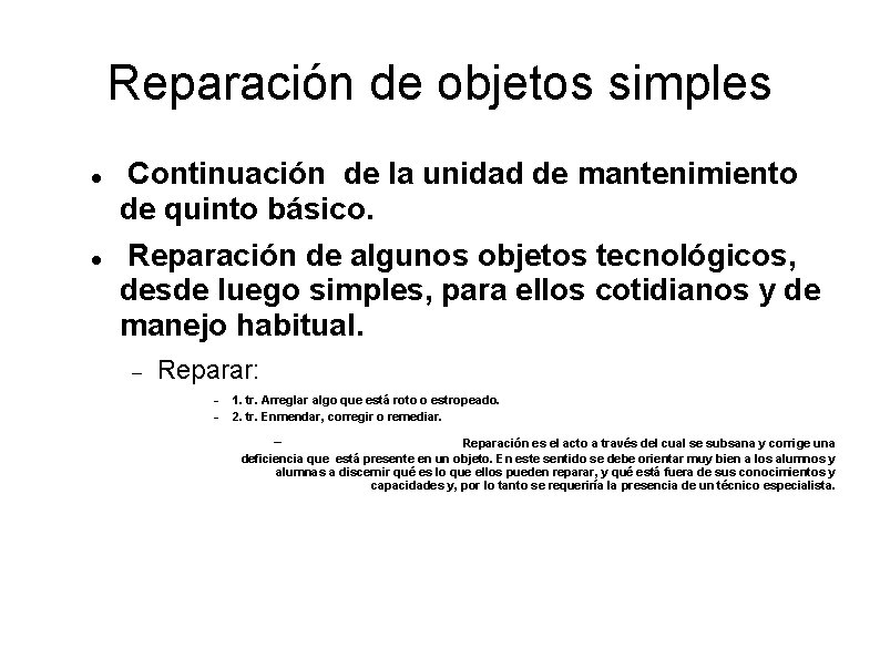 Reparación de objetos simples Continuación de la unidad de mantenimiento de quinto básico. Reparación