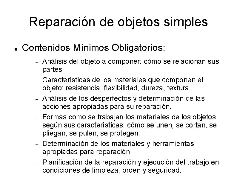 Reparación de objetos simples Contenidos Mínimos Obligatorios: Análisis del objeto a componer: cómo se