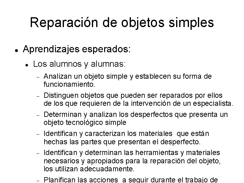 Reparación de objetos simples Aprendizajes esperados: Los alumnos y alumnas: Analizan un objeto simple