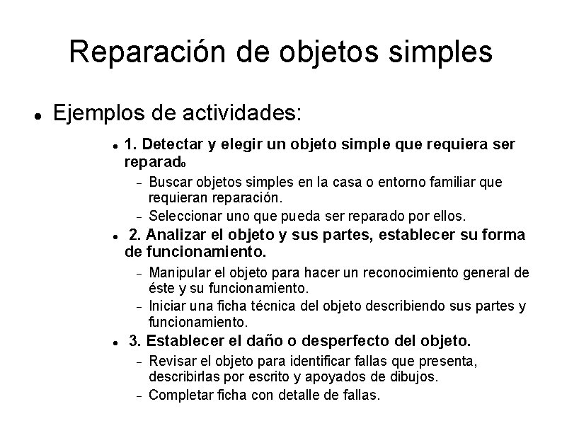Reparación de objetos simples Ejemplos de actividades: 1. Detectar y elegir un objeto simple