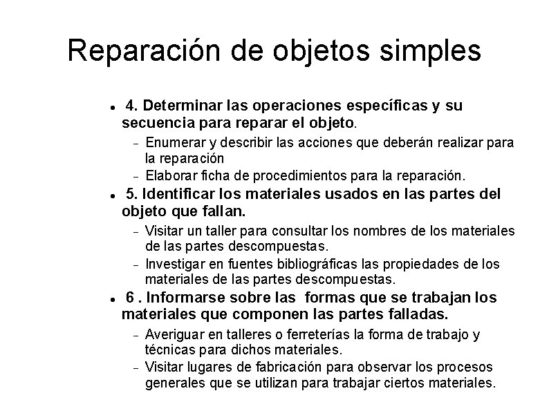 Reparación de objetos simples 4. Determinar las operaciones específicas y su secuencia para reparar
