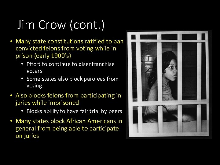 Jim Crow (cont. ) • Many state constitutions ratified to ban convicted felons from