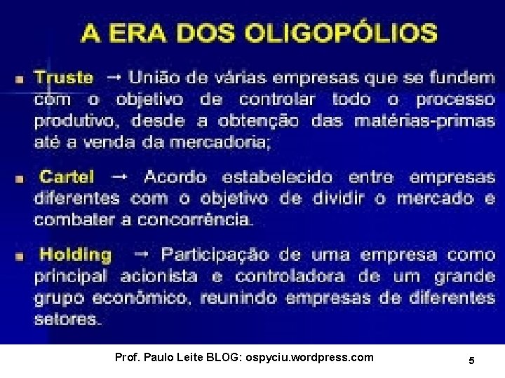 Prof. Paulo Leite BLOG: ospyciu. wordpress. com 5 