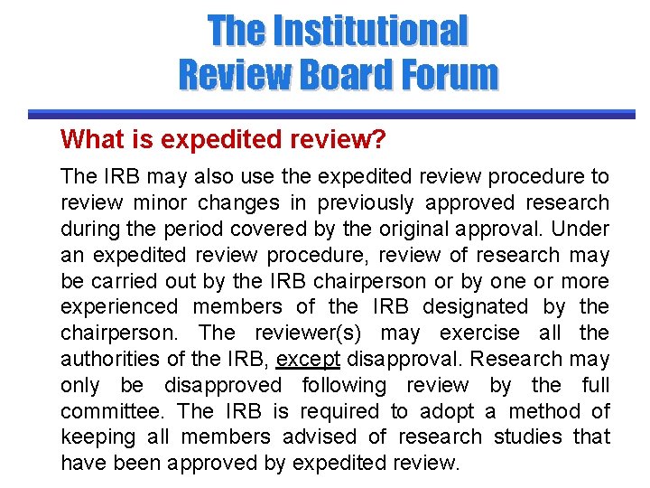 The Institutional Review Board Forum What is expedited review? The IRB may also use