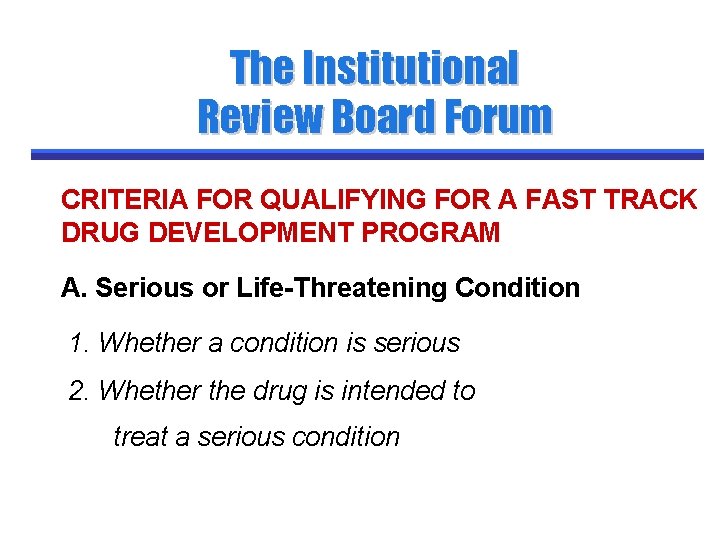 The Institutional Review Board Forum CRITERIA FOR QUALIFYING FOR A FAST TRACK DRUG DEVELOPMENT