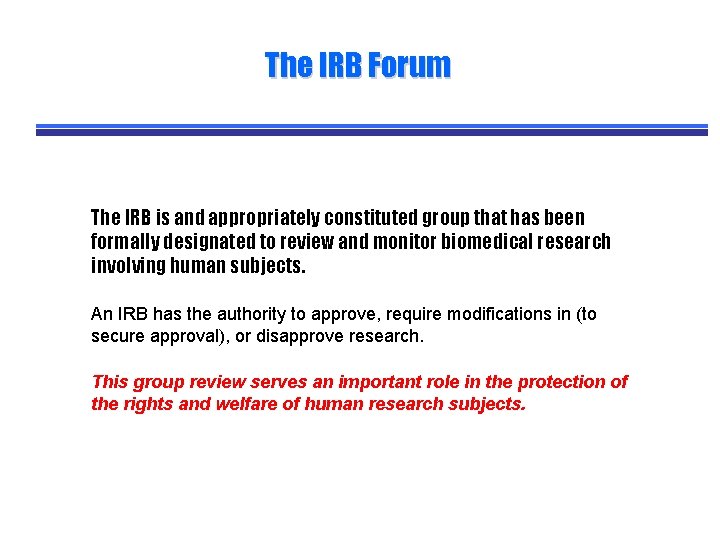 The IRB Forum The IRB is and appropriately constituted group that has been formally