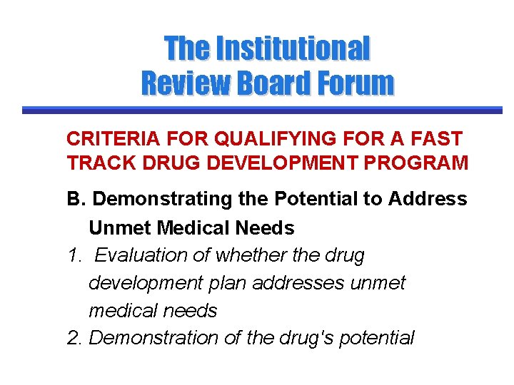 The Institutional Review Board Forum CRITERIA FOR QUALIFYING FOR A FAST TRACK DRUG DEVELOPMENT