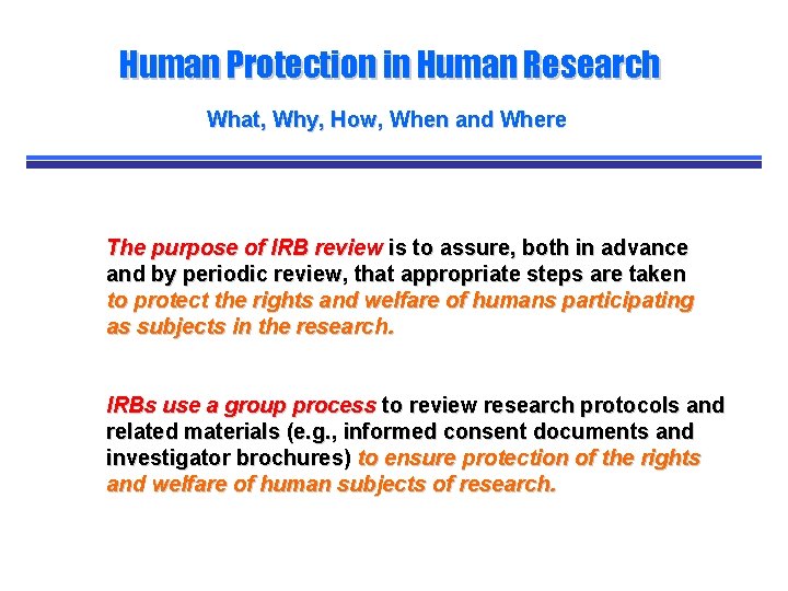 Human Protection in Human Research What, Why, How, When and Where The purpose of