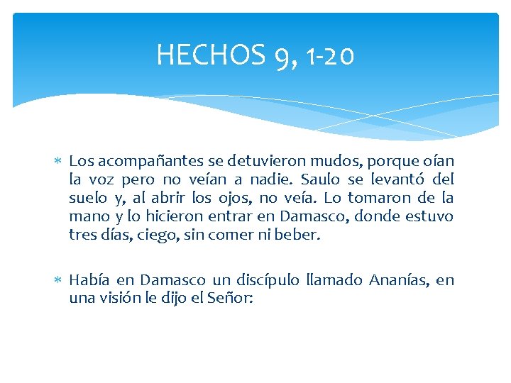 HECHOS 9, 1 -20 Los acompañantes se detuvieron mudos, porque oían la voz pero