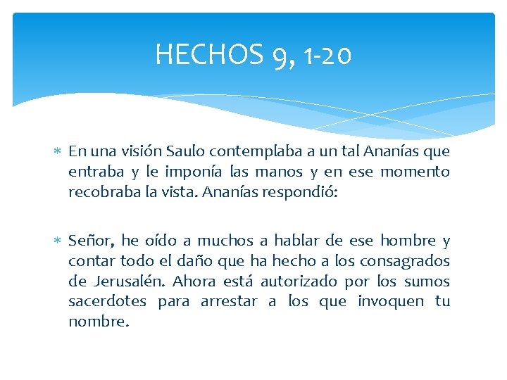 HECHOS 9, 1 -20 En una visión Saulo contemplaba a un tal Ananías que