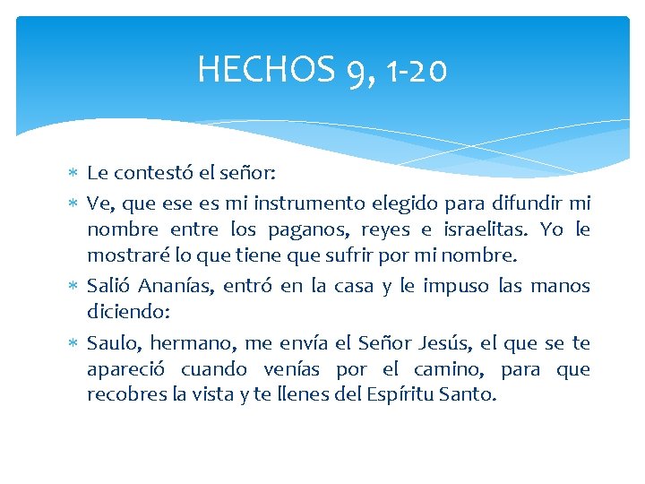 HECHOS 9, 1 -20 Le contestó el señor: Ve, que es mi instrumento elegido