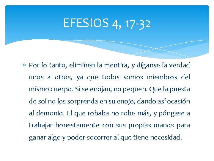 EFESIOS 4, 17 -32 Por lo tanto, eliminen la mentira, y díganse la verdad