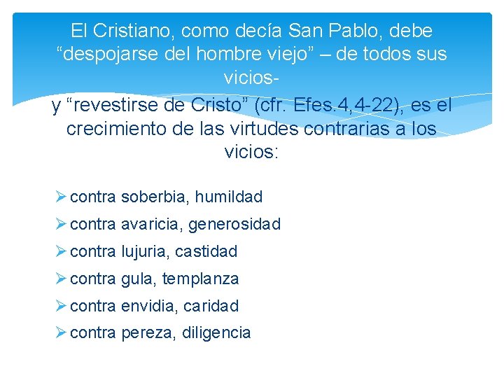 El Cristiano, como decía San Pablo, debe “despojarse del hombre viejo” – de todos