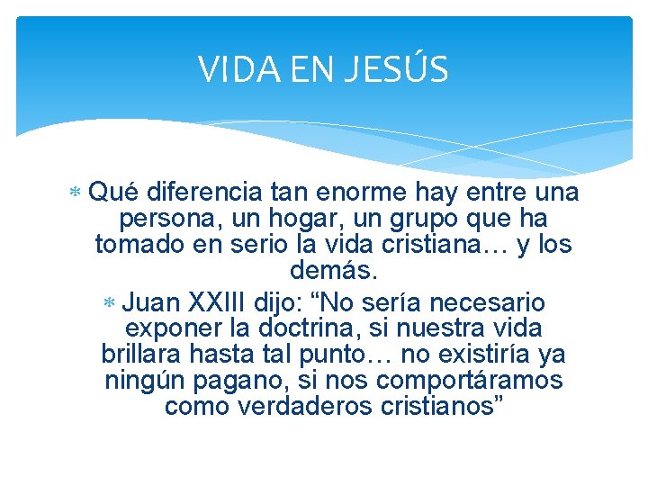 VIDA EN JESÚS Qué diferencia tan enorme hay entre una persona, un hogar, un