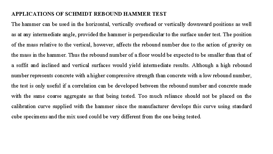 APPLICATIONS OF SCHMIDT REBOUND HAMMER TEST The hammer can be used in the horizontal,