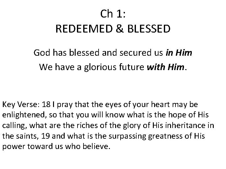 Ch 1: REDEEMED & BLESSED God has blessed and secured us in Him We