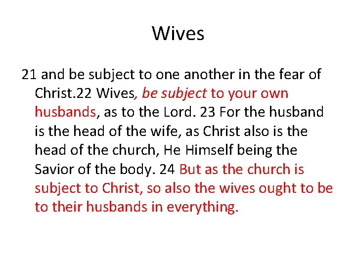 Wives 21 and be subject to one another in the fear of Christ. 22