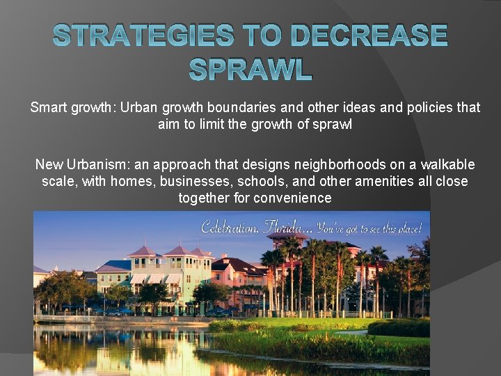 STRATEGIES TO DECREASE SPRAWL Smart growth: Urban growth boundaries and other ideas and policies