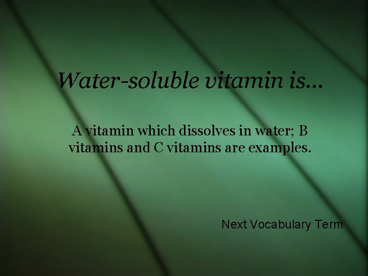 Water-soluble vitamin is… A vitamin which dissolves in water; B vitamins and C vitamins