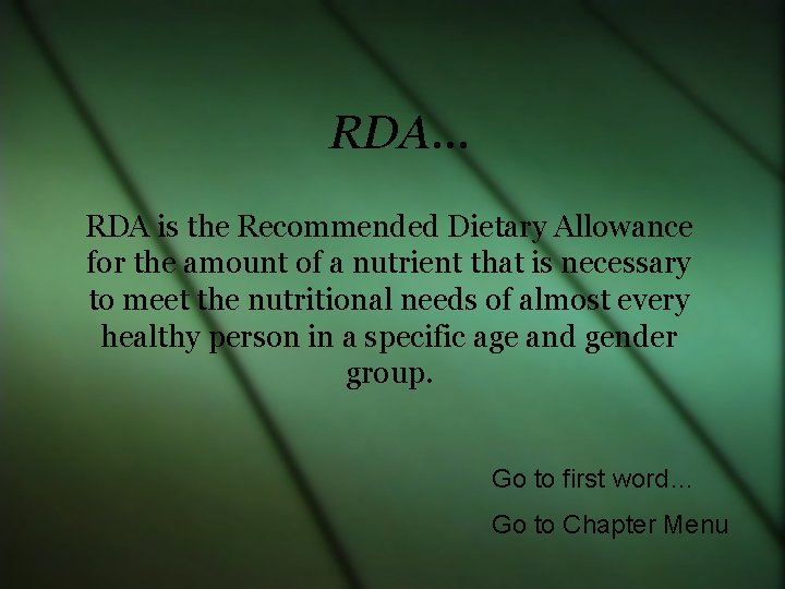 RDA… RDA is the Recommended Dietary Allowance for the amount of a nutrient that