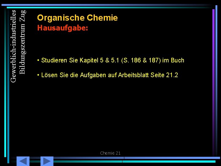 Gewerblich-industrielles Bildungszentrum Zug Organische Chemie Hausaufgabe: • Studieren Sie Kapitel 5 & 5. 1