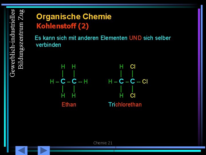 Gewerblich-industrielles Bildungszentrum Zug Organische Chemie Kohlenstoff (2) Es kann sich mit anderen Elementen UND