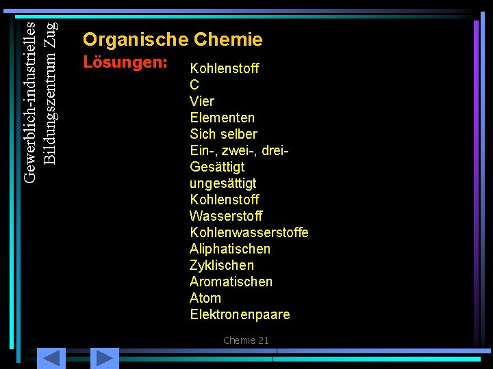 Gewerblich-industrielles Bildungszentrum Zug Organische Chemie Lösungen: Kohlenstoff C Vier Elementen Sich selber Ein-, zwei-,