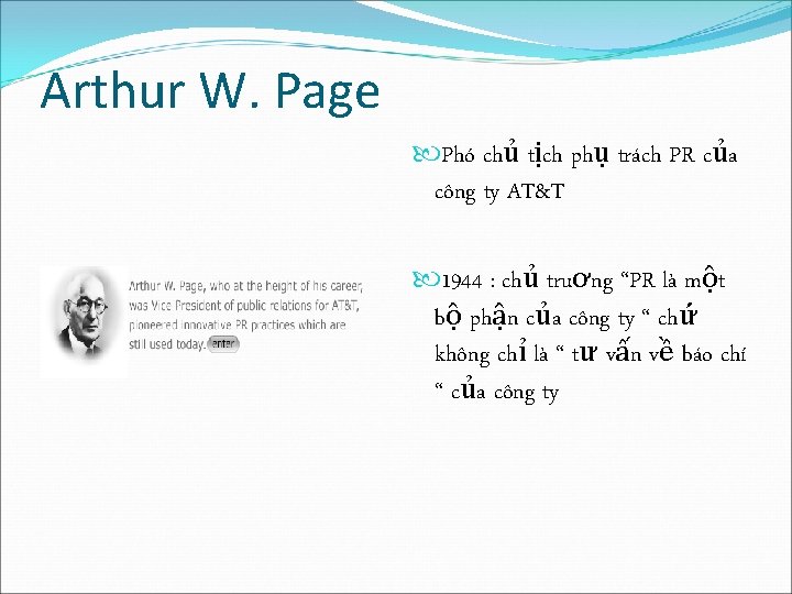 Arthur W. Page Phó chủ tịch phụ trách PR của công ty AT&T 1944 Arthur W. Page Phó chủ tịch phụ trách PR của công ty AT&T 1944
