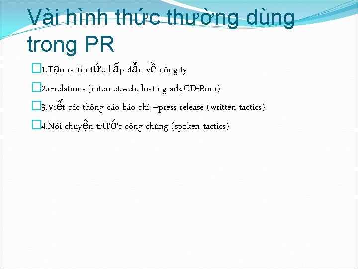 Vài hình thức thường dùng trong PR � 1. Tạo ra tin tức hấp Vài hình thức thường dùng trong PR � 1. Tạo ra tin tức hấp